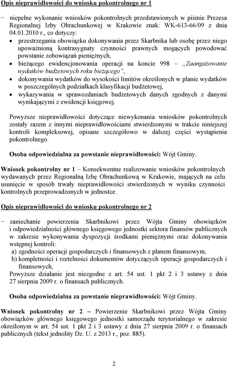 , co dotyczy: przestrzegania obowiązku dokonywania przez Skarbnika lub osobę przez niego upoważnioną kontrasygnaty czynności prawnych mogących powodować powstanie zobowiązań pieniężnych, bieżącego