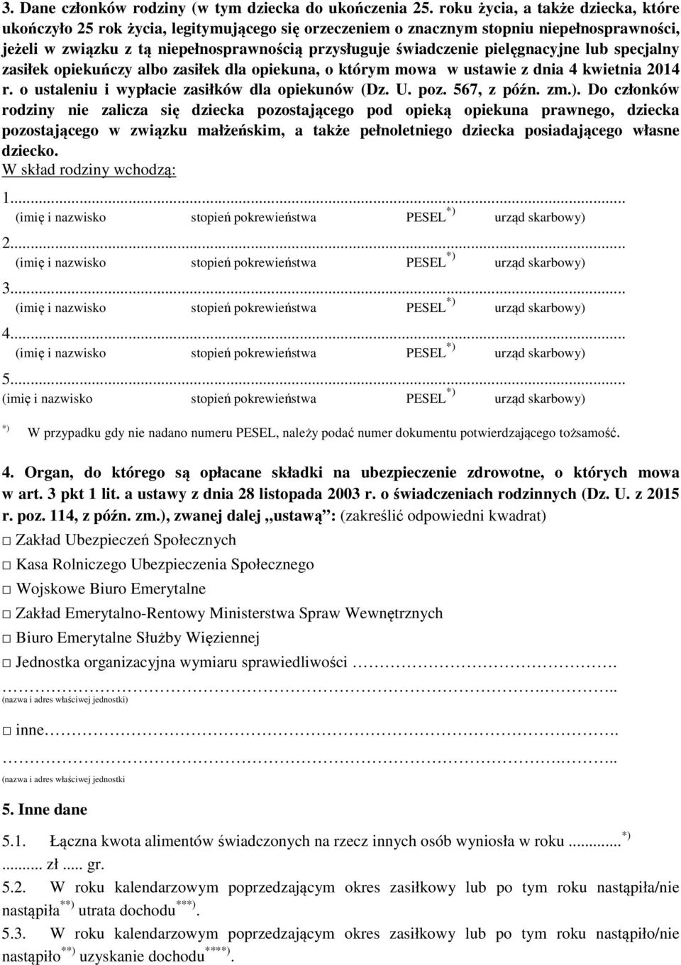 pielęgnacyjne lub specjalny zasiłek opiekuńczy albo zasiłek dla opiekuna, o którym mowa w ustawie z dnia 4 kwietnia 2014 r. o ustaleniu i wypłacie zasiłków dla opiekunów (Dz. U. poz. 567, z późn. zm.