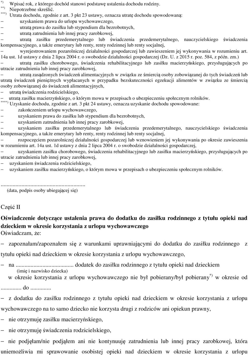 utratą zasiłku przedemerytalnego lub świadczenia przedemerytalnego, nauczycielskiego świadczenia kompensacyjnego, a także emerytury lub renty, renty rodzinnej lub renty socjalnej, wyrejestrowaniem