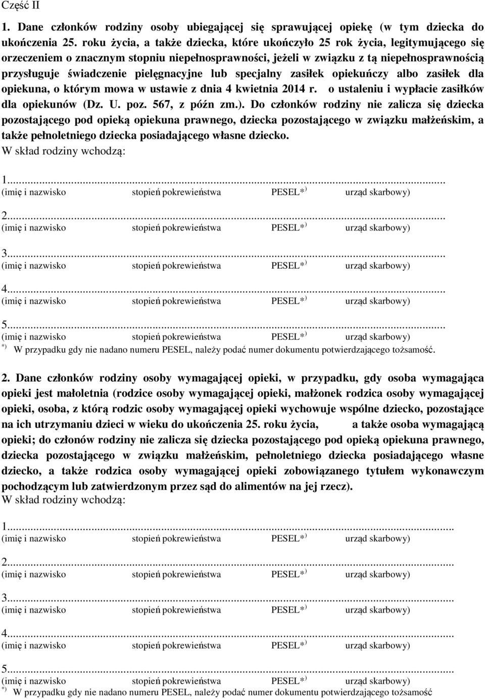 pielęgnacyjne lub specjalny zasiłek opiekuńczy albo zasiłek dla opiekuna, o którym mowa w ustawie z dnia 4 kwietnia 2014 r. o ustaleniu i wypłacie zasiłków dla opiekunów (Dz. U. poz. 567, z późn zm.).