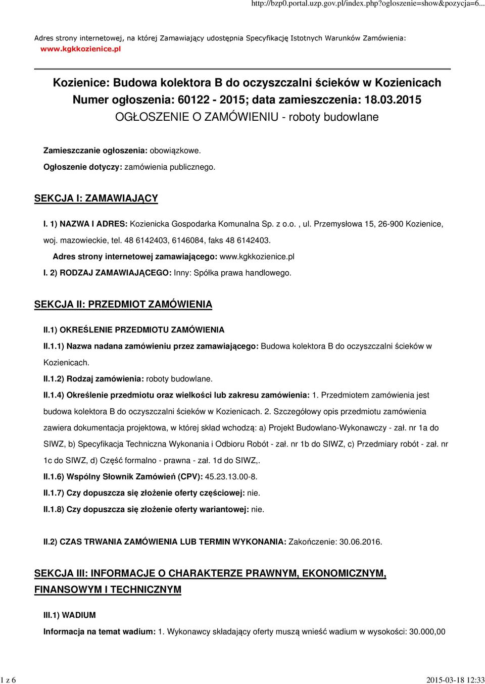 2015 OGŁOSZENIE O ZAMÓWIENIU - roboty budowlane Zamieszczanie ogłoszenia: obowiązkowe. Ogłoszenie dotyczy: zamówienia publicznego. SEKCJA I: ZAMAWIAJĄCY I.