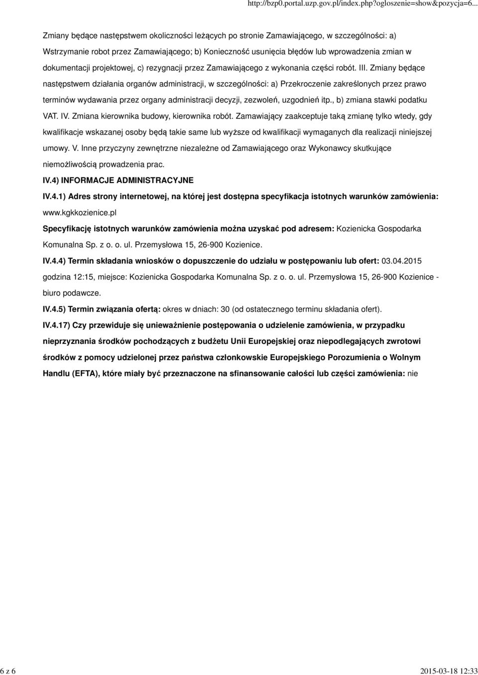 Zmiany będące następstwem działania organów administracji, w szczególności: a) Przekroczenie zakreślonych przez prawo terminów wydawania przez organy administracji decyzji, zezwoleń, uzgodnień itp.