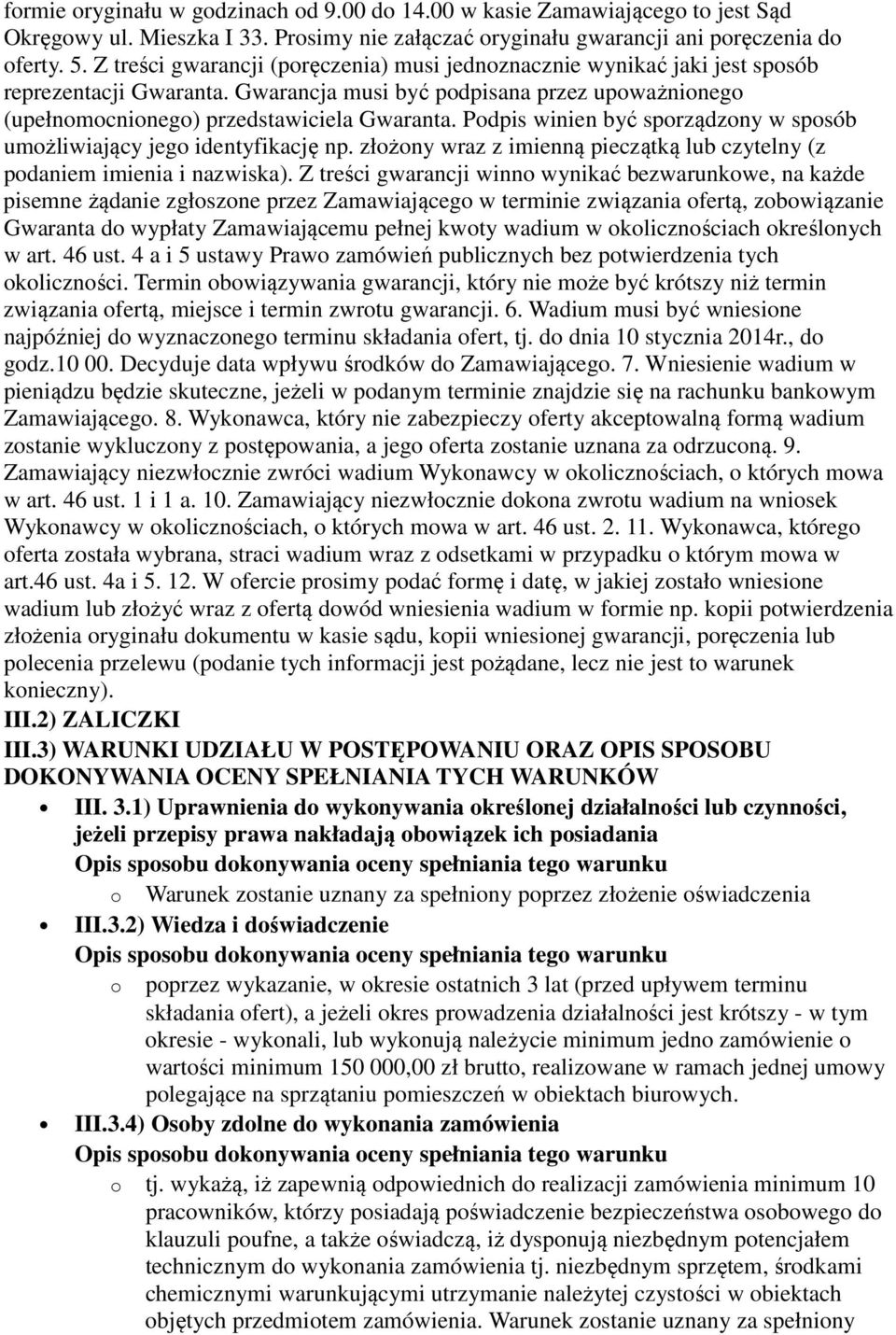 Podpis winien być sporządzony w sposób umożliwiający jego identyfikację np. złożony wraz z imienną pieczątką lub czytelny (z podaniem imienia i nazwiska).