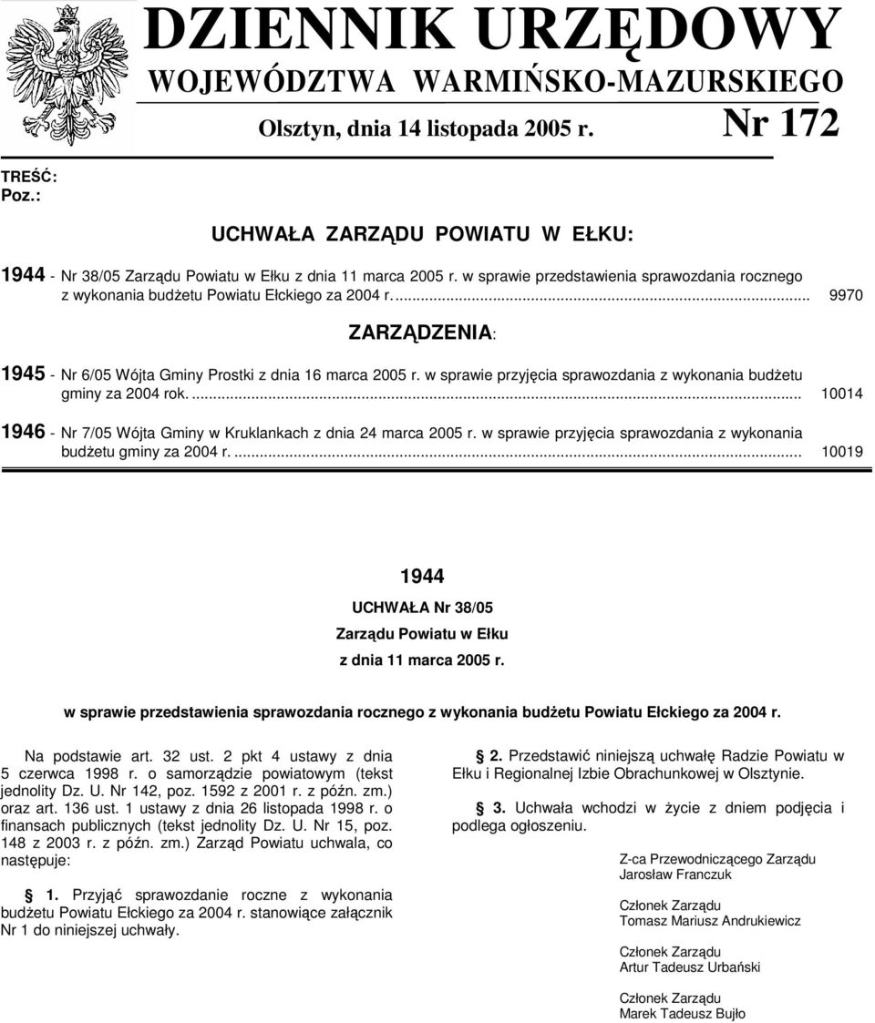 w sprawie przyjęcia sprawozdania z wykonania budŝetu gminy za 2004 rok.... 10014 1946 - Nr 7/05 Wójta Gminy w Kruklankach z dnia 24 marca 2005 r.