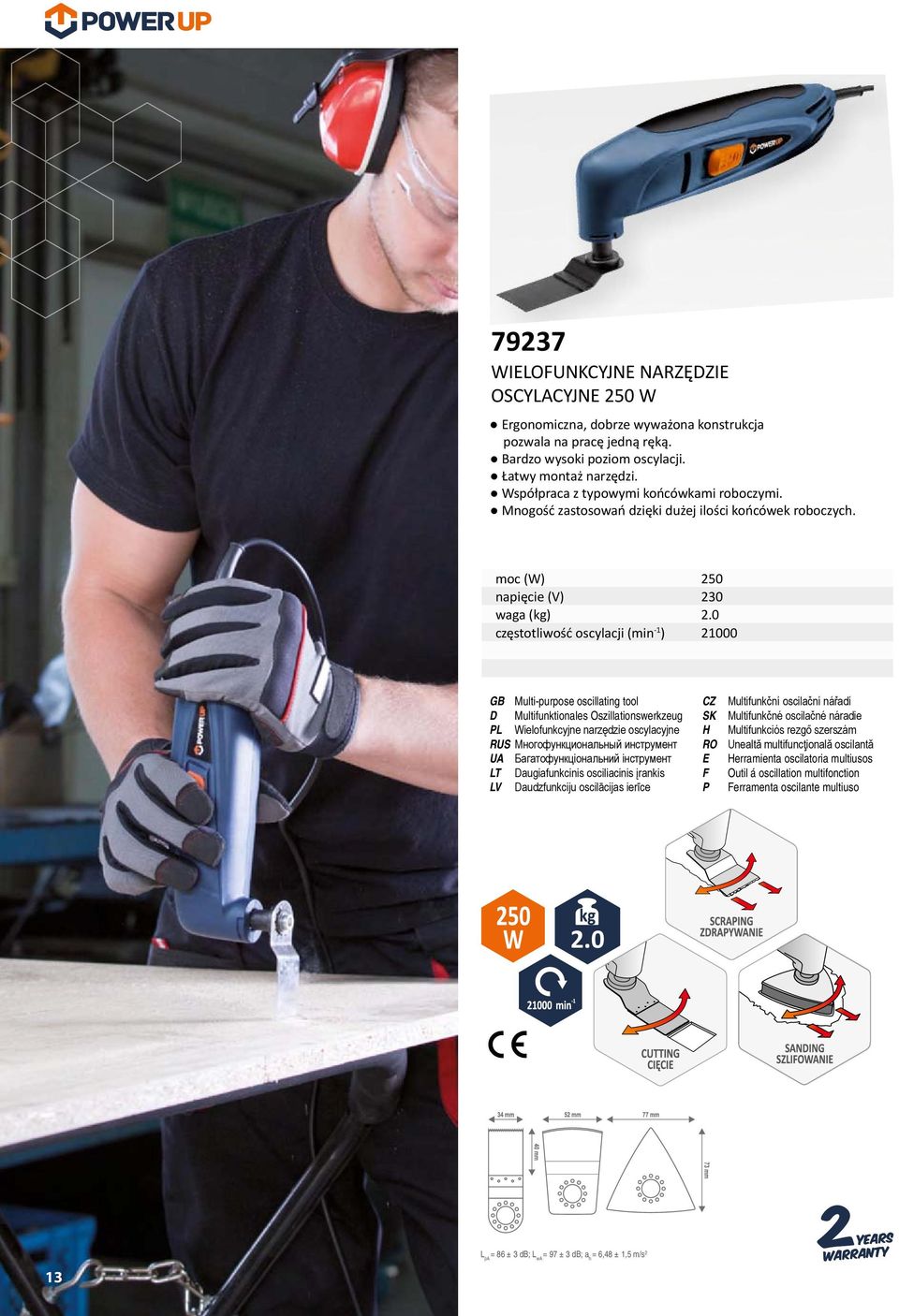 0 częstotliwość oscylacji (min -1 ) 21000 GB Multi-purpose oscillating tool D Multifunktionales Oszillationswerkzeug L Wielofunkcyjne narzędzie oscylacyjne RUS Многофункциональный инструмент UA