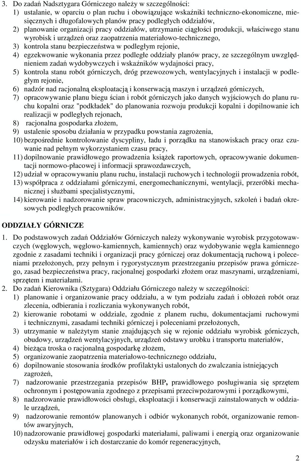 w podległym rejonie, 4) egzekwowanie wykonania przez podległe oddziały planów pracy, ze szczególnym uwzględnieniem zadań wydobywczych i wskaźników wydajności pracy, 5) kontrola stanu robót