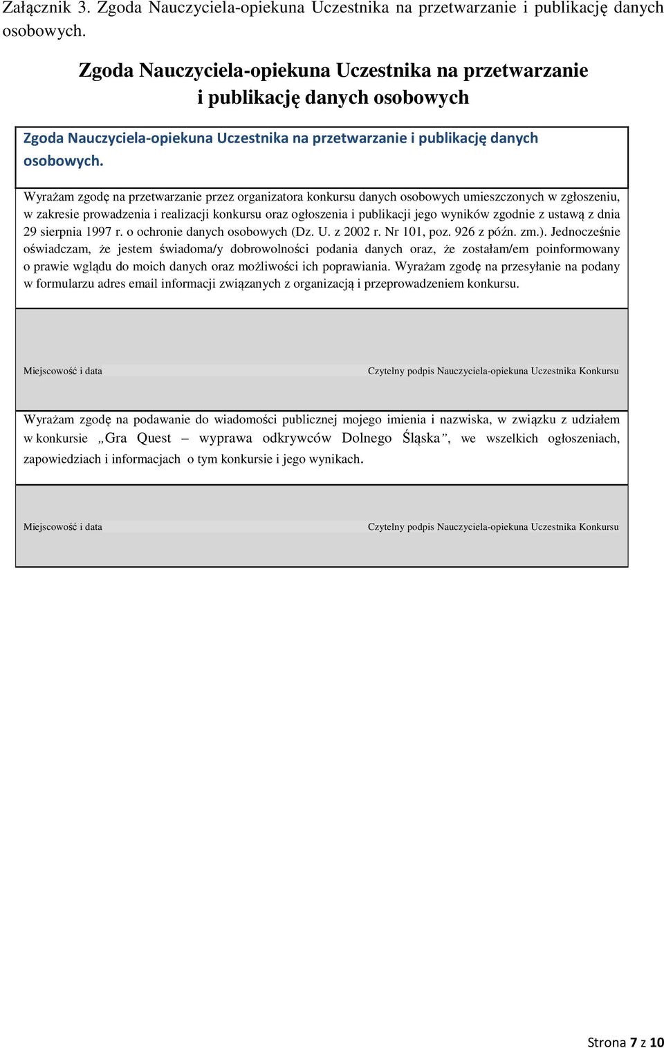 Wyrażam zgodę na przetwarzanie przez organizatora konkursu danych osobowych umieszczonych w zgłoszeniu, w zakresie prowadzenia i realizacji konkursu oraz ogłoszenia i publikacji jego wyników zgodnie