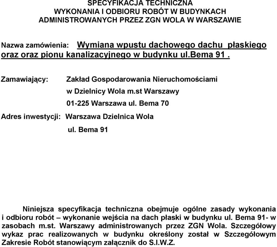 Bema 70 Adres inwestycji: Warszawa Dzielnica Wola ul.