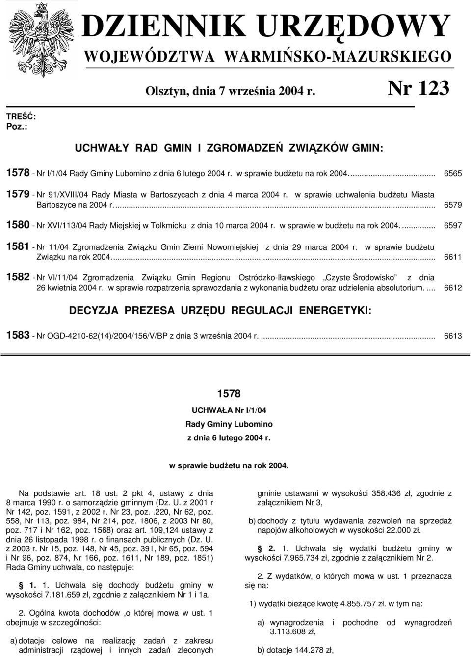.. 6565 1579 Nr 91/XVIII/04 Rady Miasta w Bartoszycach z dnia 4 marca 2004 r. w sprawie uchwalenia budŝetu Miasta Bartoszyce na 2004 r.