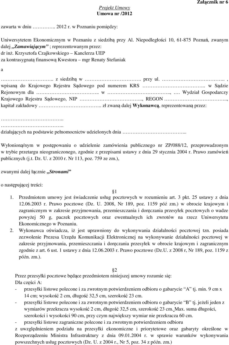 . z siedzibą w. przy ul..., wpisaną do Krajowego Rejestru Sądowego pod numerem KRS.. w Sądzie Rejonowym dla.. w..,. Wydział Gospodarczy Krajowego Rejestru Sądowego, NIP.., REGON.., kapitał zakładowy.