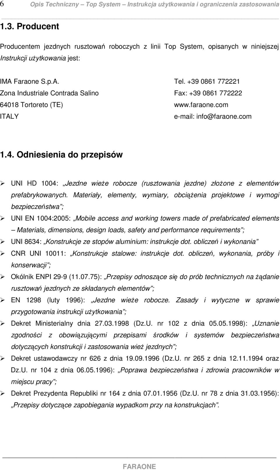 Materiały, elementy, wymiary, obciążenia projektowe i wymogi bezpieczeństwa ; UNI EN 1004:2005: Mobile access and working towers made of prefabricated elements Materials, dimensions, design loads,