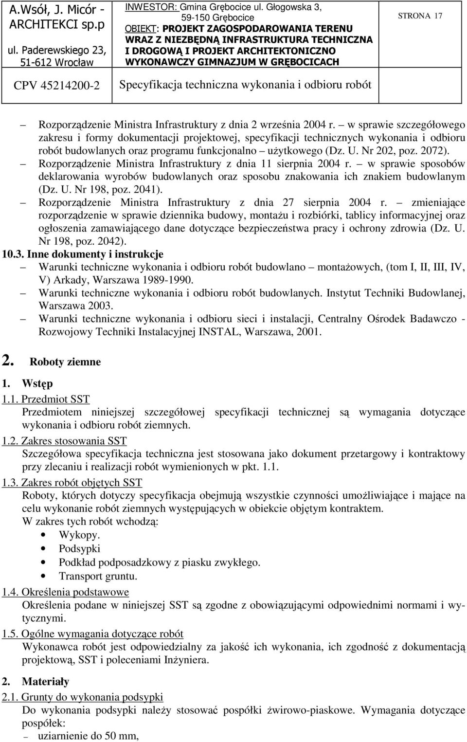 Rozporządzenie Ministra Infrastruktury z dnia 11 sierpnia 2004 r. w sprawie sposobów deklarowania wyrobów budowlanych oraz sposobu znakowania ich znakiem budowlanym (Dz. U. Nr 198, poz. 2041).