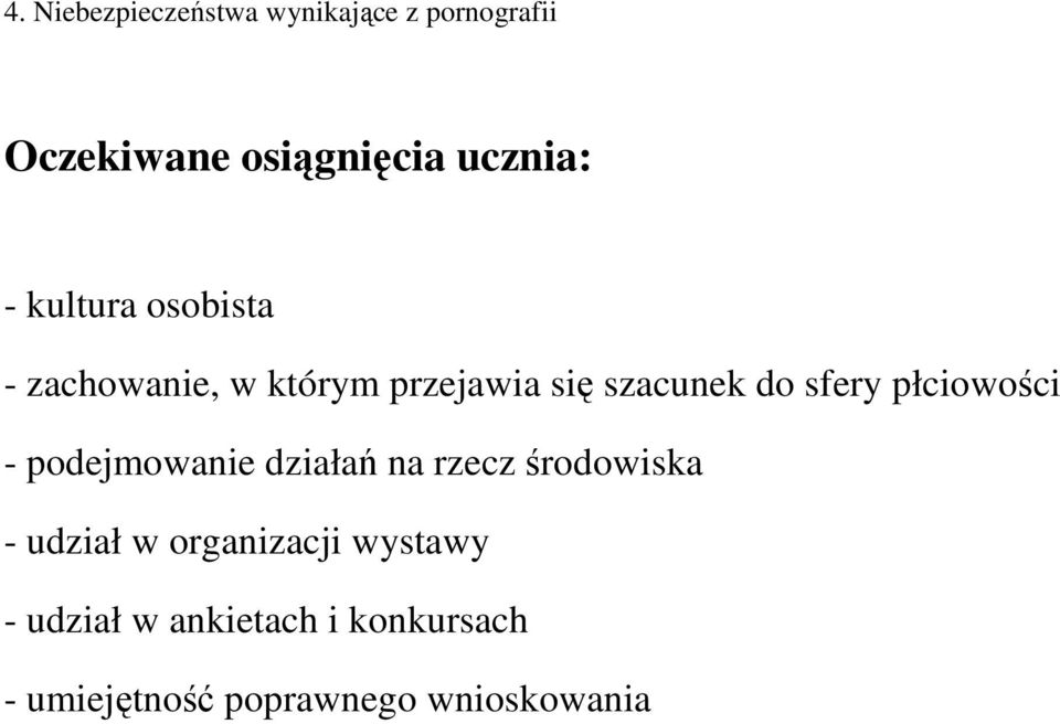 płciowości - podejmowanie działań na rzecz środowiska - udział w organizacji