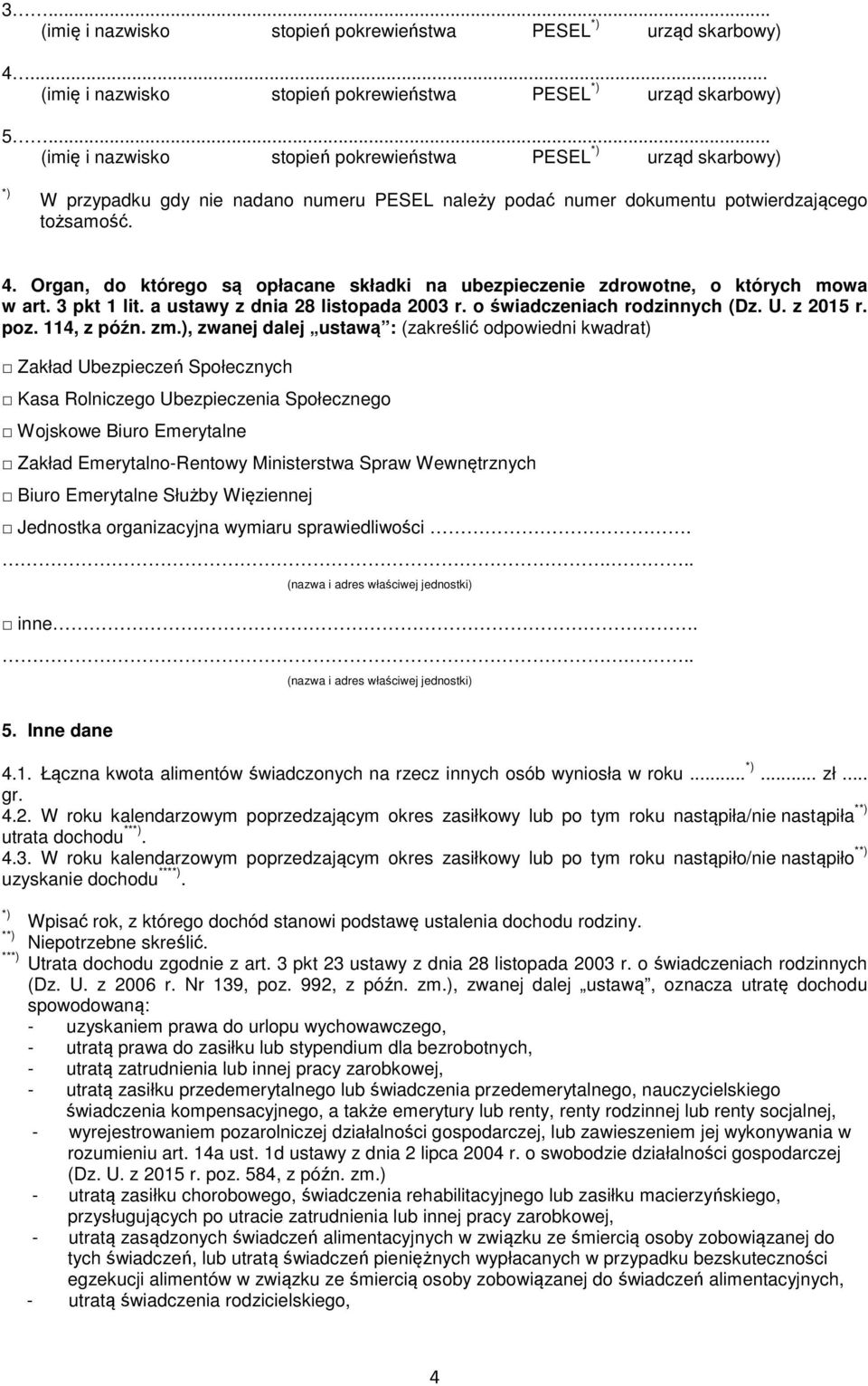 Organ, do którego są opłacane składki na ubezpieczenie zdrowotne, o których mowa w art. 3 pkt 1 lit. a ustawy z dnia 28 listopada 2003 r. o świadczeniach rodzinnych (Dz. U. z 2015 r. poz. 114, z późn.