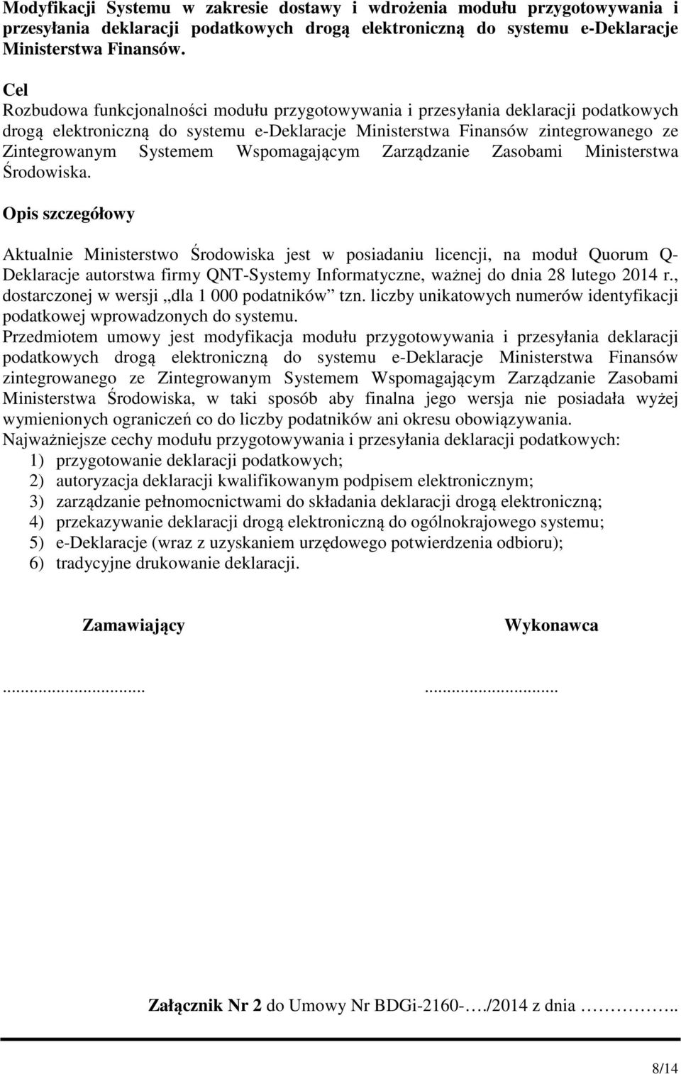 Wspomagającym Zarządzanie Zasobami Ministerstwa Środowiska.