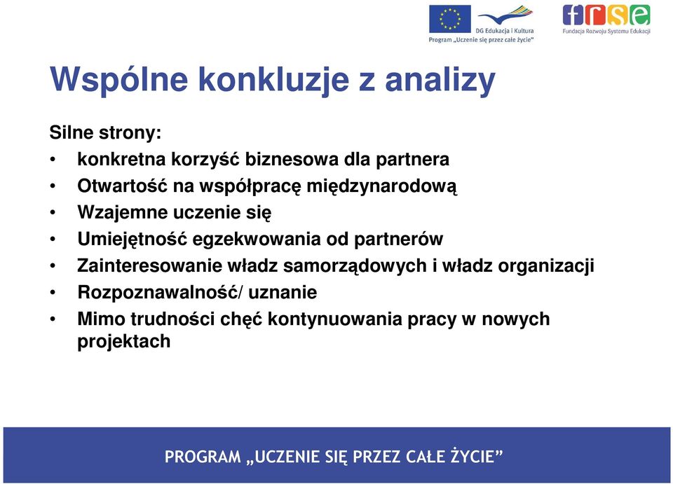 egzekwowania od partnerów Zainteresowanie władz samorządowych i władz