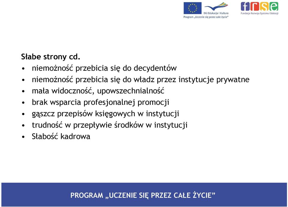 władz przez instytucje prywatne mała widoczność, upowszechnialność brak