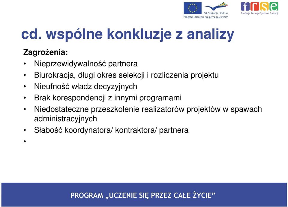 decyzyjnych Brak korespondencji z innymi programami Niedostateczne