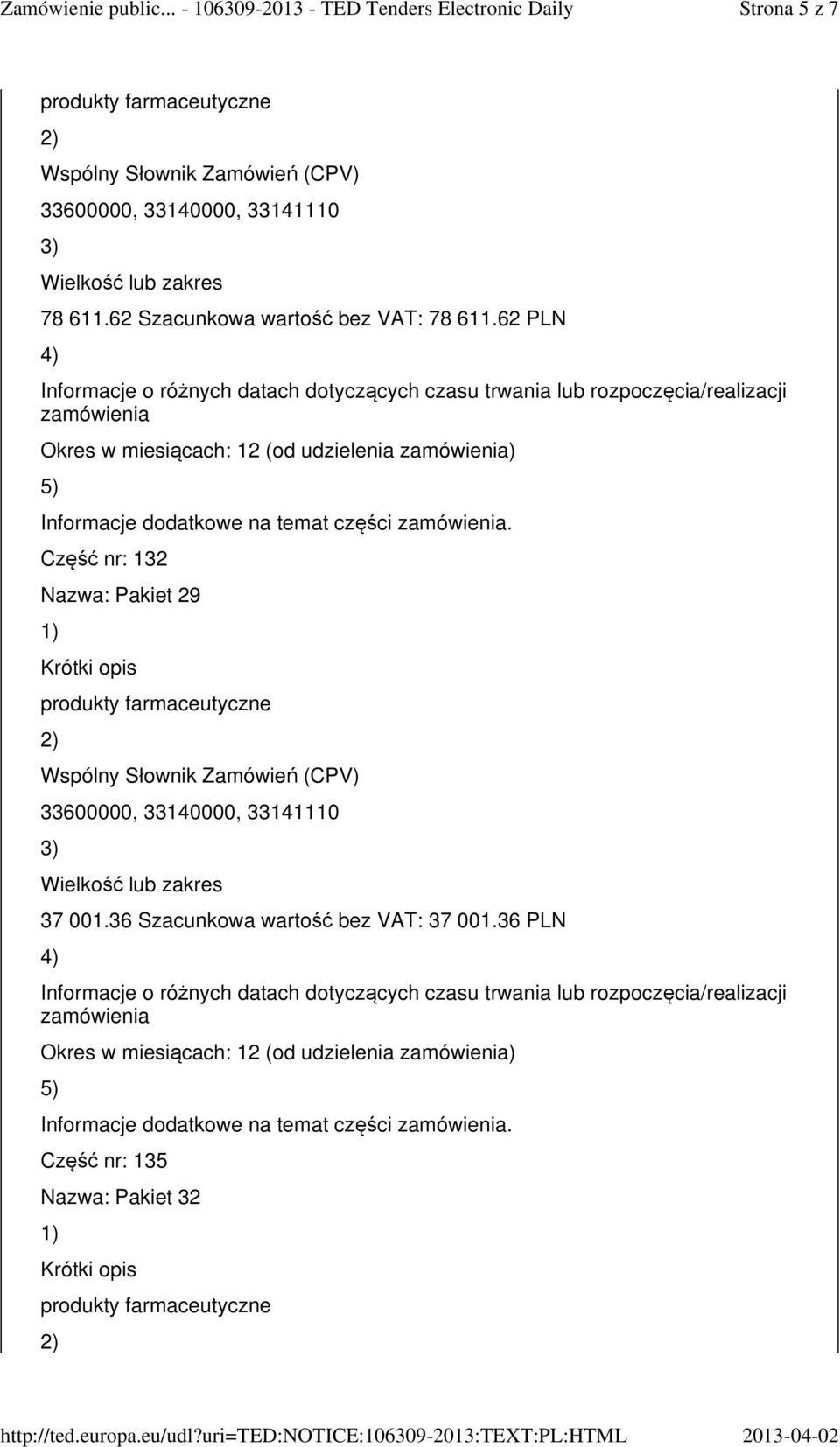 62 PLN Część nr: 132 Nazwa: Pakiet 29 37 001.