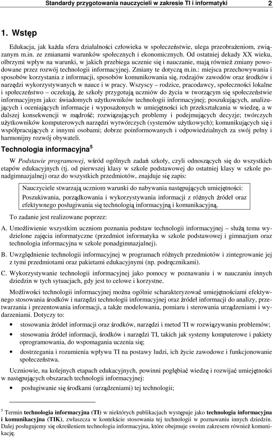 ormacyjnej. Zmiany te dotyczą m.in.