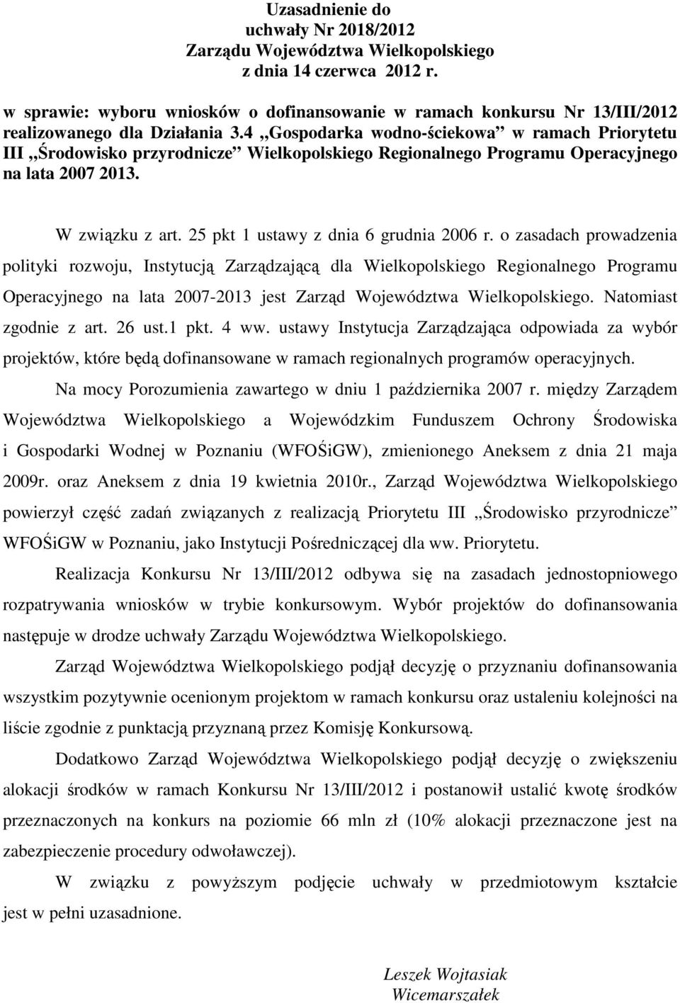 4 Gospodarka wodno-ściekowa w ramach Priorytetu III Środowisko przyrodnicze Wielkopolskiego Regionalnego Programu Operacyjnego na lata 2007 2013. W związku z art.