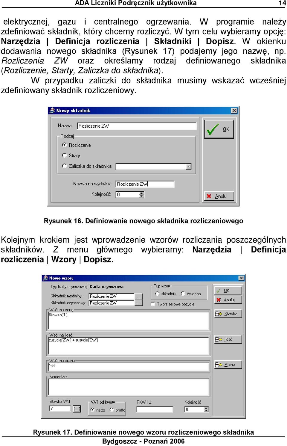 Rozliczenia ZW oraz określamy rodzaj definiowanego składnika (Rozliczenie, Starty, Zaliczka do składnika).