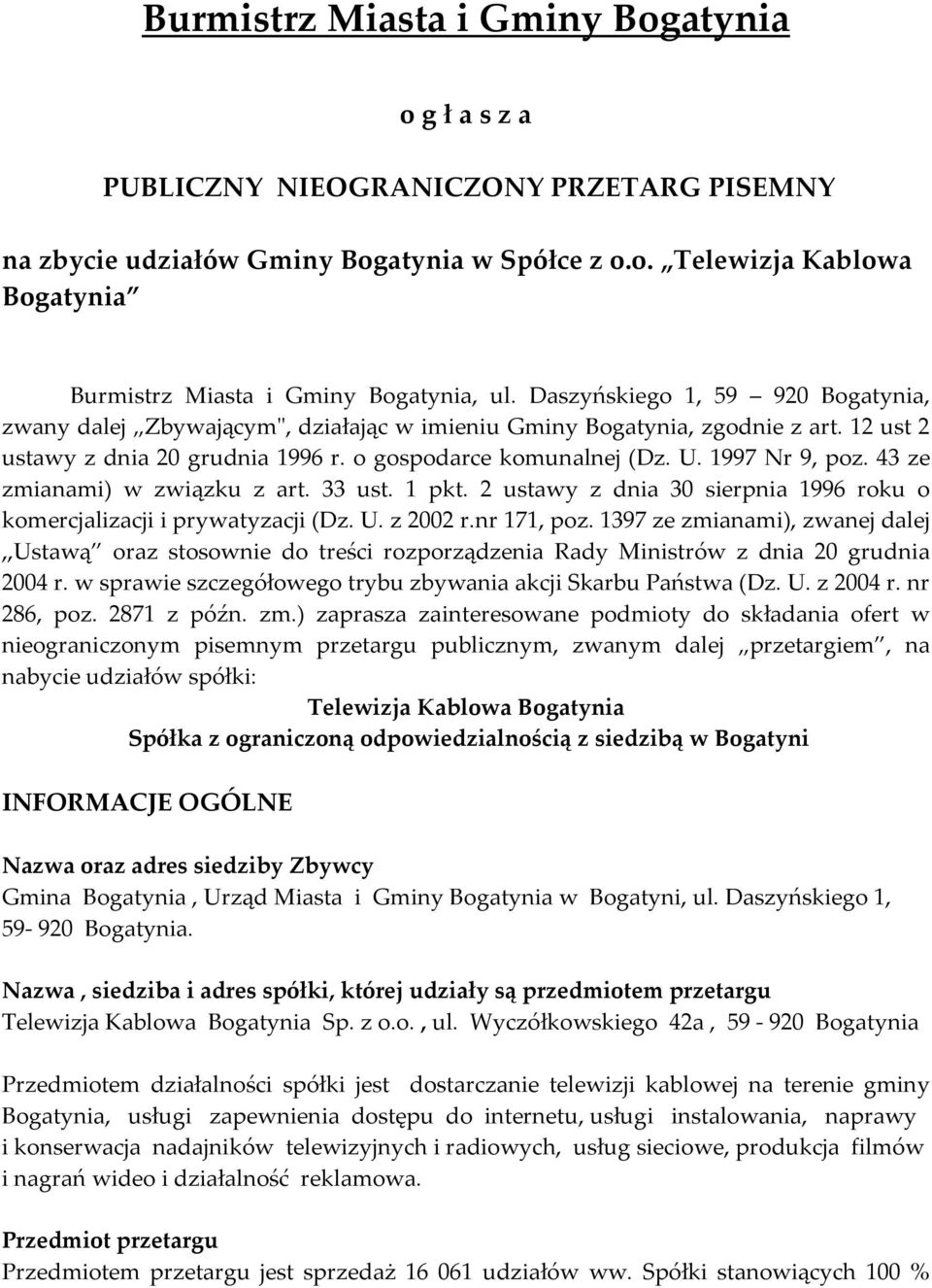 43 ze zmianami) w związku z art. 33 ust. 1 pkt. 2 ustawy z dnia 30 sierpnia 1996 roku o komercjalizacji i prywatyzacji (Dz. U. z 2002 r.nr 171, poz.