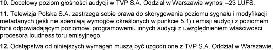 zastrzega sobie prawa do skorygowania poziomu sygnału i modyfikacji metadanych (jeśli nie spełniają wymogów określonych w