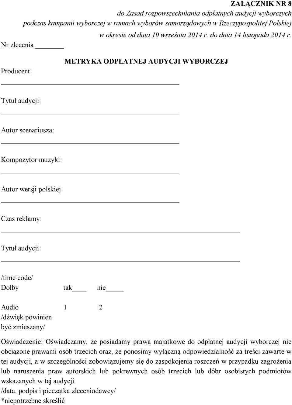 Oświadczenie: Oświadczamy, że posiadamy prawa majątkowe do odpłatnej audycji wyborczej nie obciążone prawami osób trzecich oraz, że ponosimy wyłączną odpowiedzialność za treści zawarte w tej audycji,