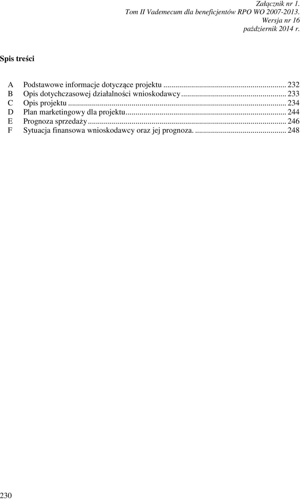 .. 233 C Opis projektu... 234 D Plan marketingowy dla projektu.