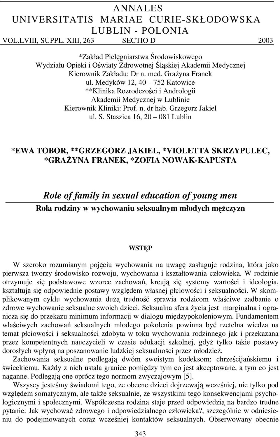 Medyków 12, 40 752 Katowice **Klinika Rozrodczości i Andrologii Akademii Medycznej w Lublinie Kierownik Kliniki: Prof. n. dr hab. Grzegorz Jakiel ul. S.