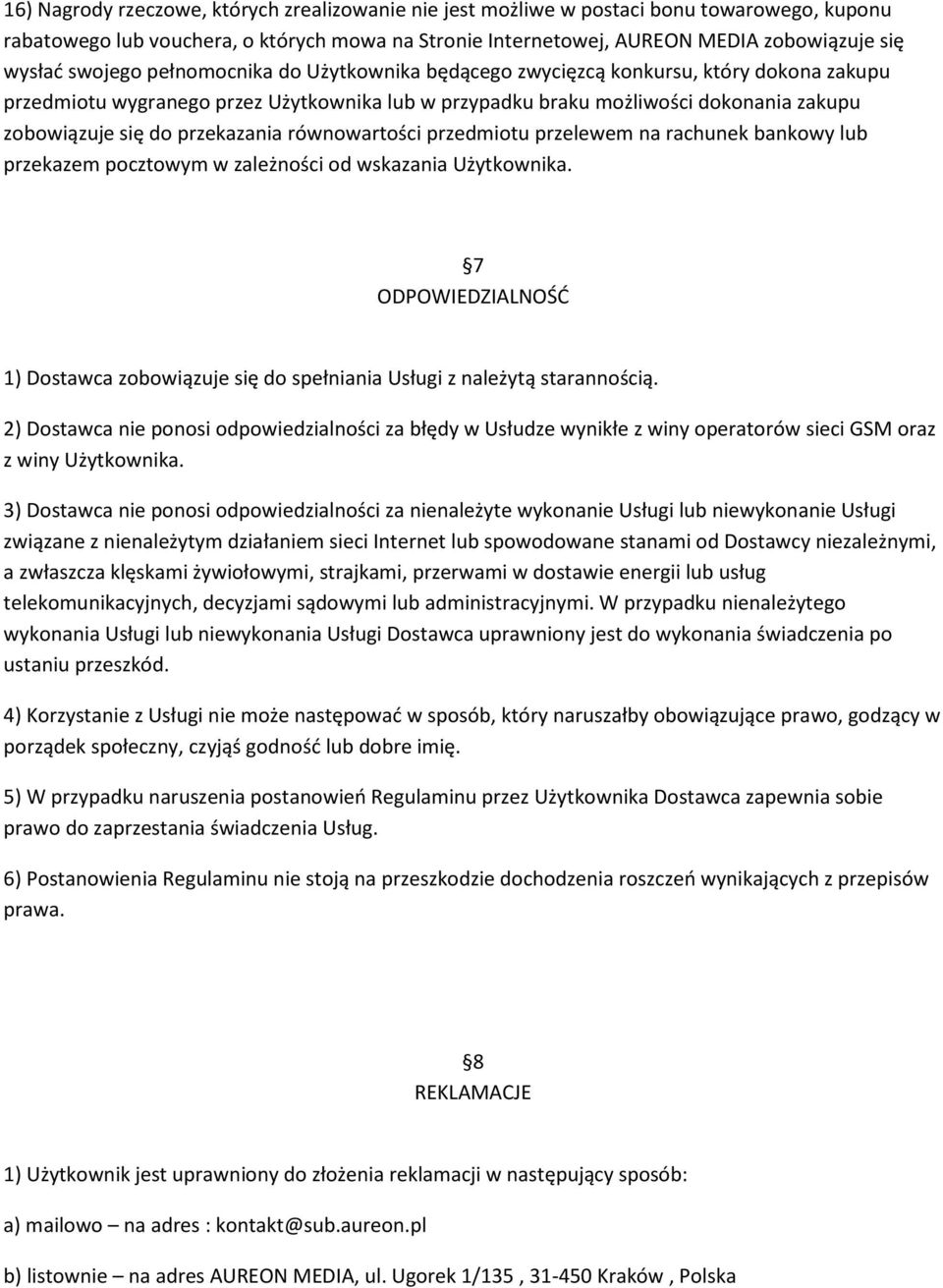 przekazania równowartości przedmiotu przelewem na rachunek bankowy lub przekazem pocztowym w zależności od wskazania Użytkownika.