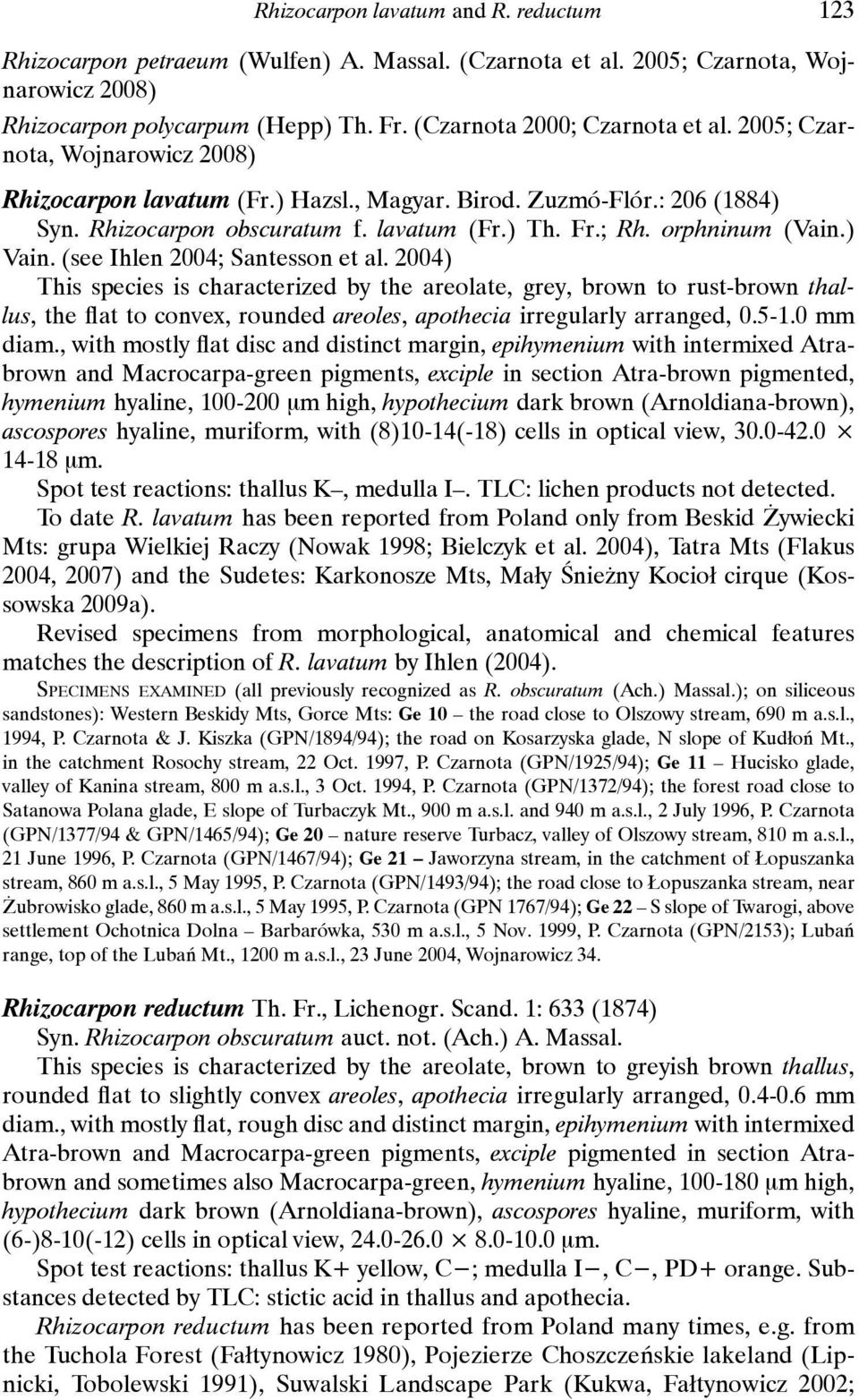 orphninum (Vain.) Vain. (see Ihlen 2004; Santesson et al.