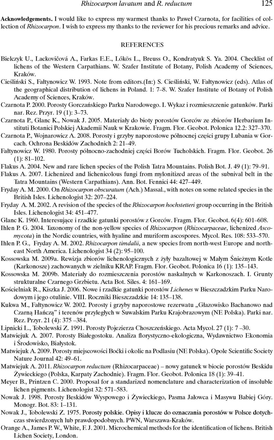 Checklist of lichens of the Western Carpathians. W. Szafer Institute of Botany, Polish Academy of Sciences, Kraków. Cieśliński S., Fałtynowicz W. 1993. Note from editors.(in:) S. Cieśliński, W.