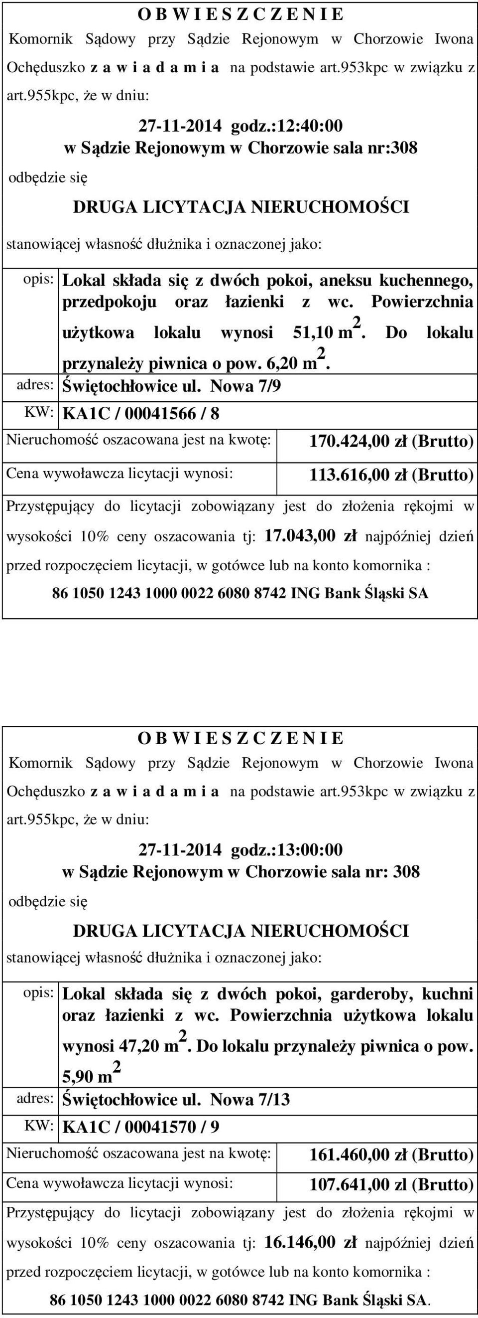 616,00 zł (Brutto) wysokości 10% ceny oszacowania tj: 17.043,00 zł najpóźniej dzień 27-11-2014 godz.