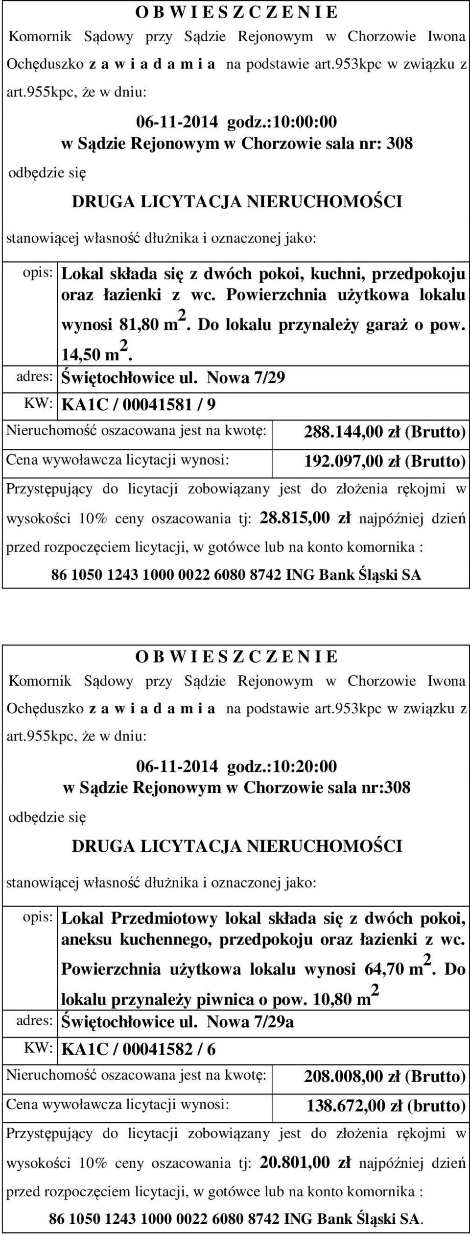 :10:20:00 opis: Lokal Przedmiotowy lokal składa się z dwóch pokoi, aneksu kuchennego, przedpokoju oraz łazienki z wc. Powierzchnia użytkowa lokalu wynosi 64,70 m 2.