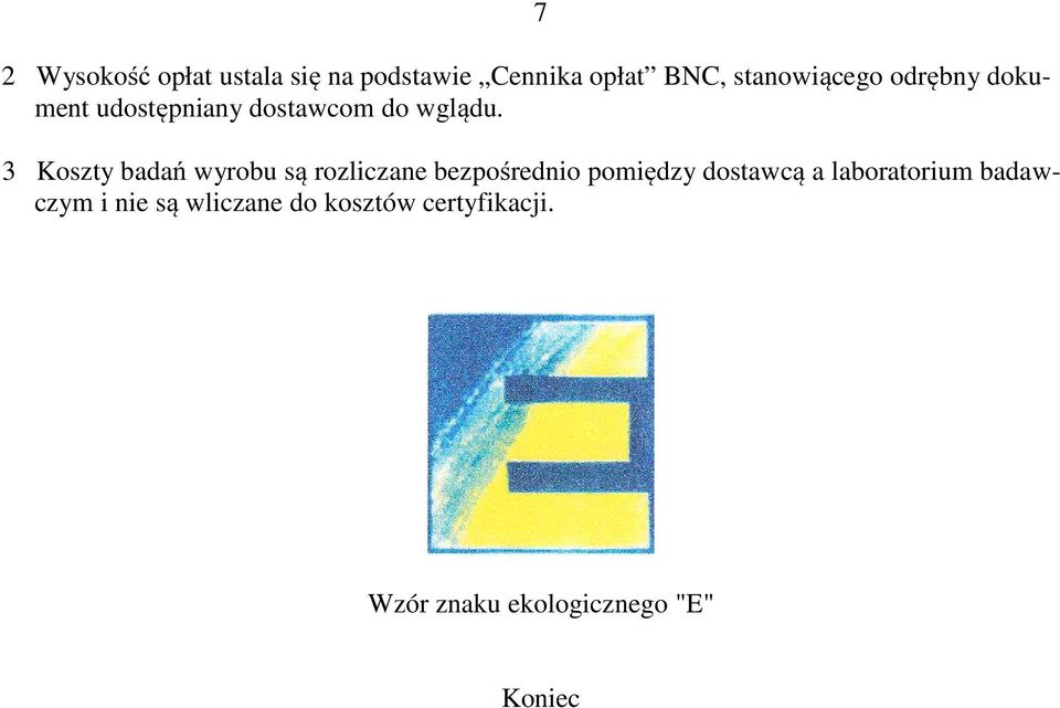 7 3 Koszty badań wyrobu są rozliczane bezpośrednio pomiędzy dostawcą a