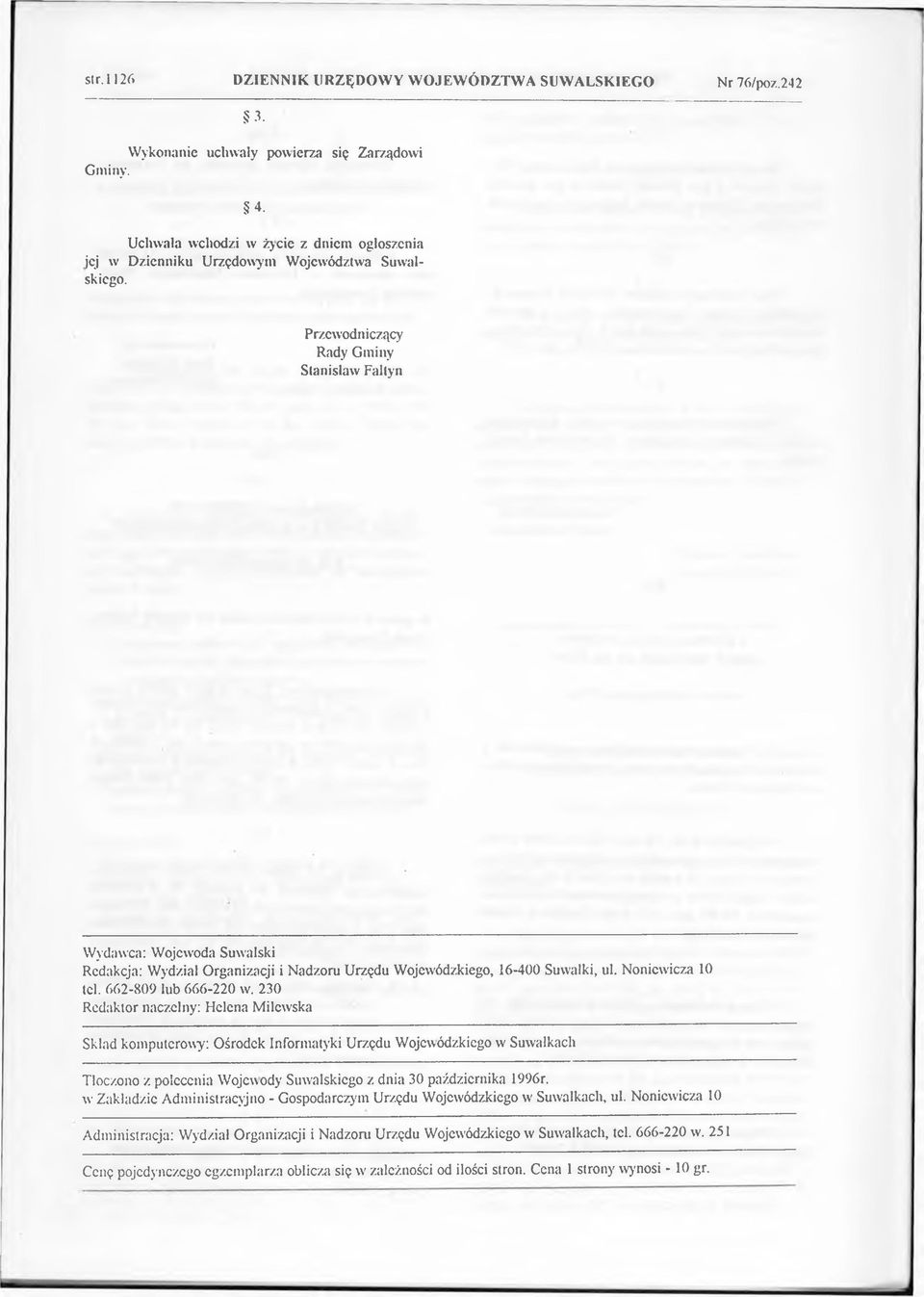 Przewodniczący Rady Gminy Stanisław Faltyn Wydawca: Redakcja: Wydział Organizacji i Nadzoru Urzędu Wojewódzkiego, 16-400 Suwałki, ul. Noniewicza 10 tel. 662-809 lub 666-220 w.