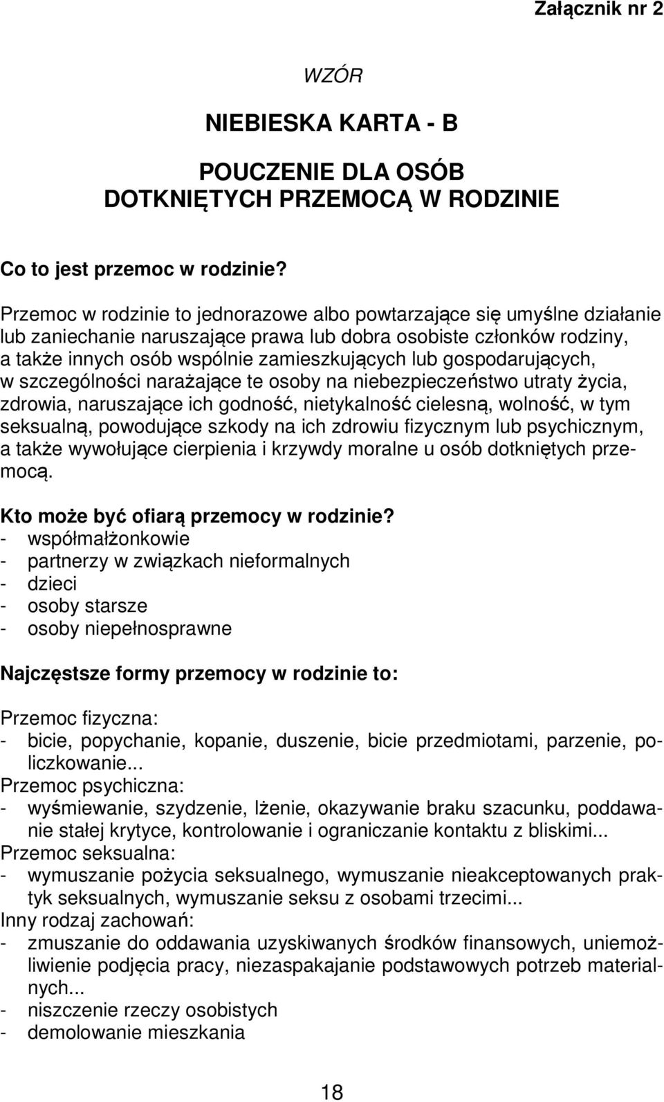 gospodarujących, w szczególności narażające te osoby na niebezpieczeństwo utraty życia, zdrowia, naruszające ich godność, nietykalność cielesną, wolność, w tym seksualną, powodujące szkody na ich