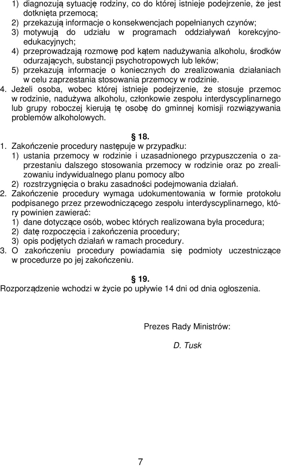 zrealizowania działaniach w celu zaprzestania stosowania przemocy w rodzinie. 4.