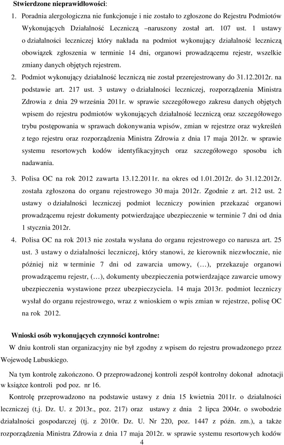 rejestrem. 2. Podmiot wykonujący działalność leczniczą nie został przerejestrowany do 31.12.2012r. na podstawie art. 217 ust.