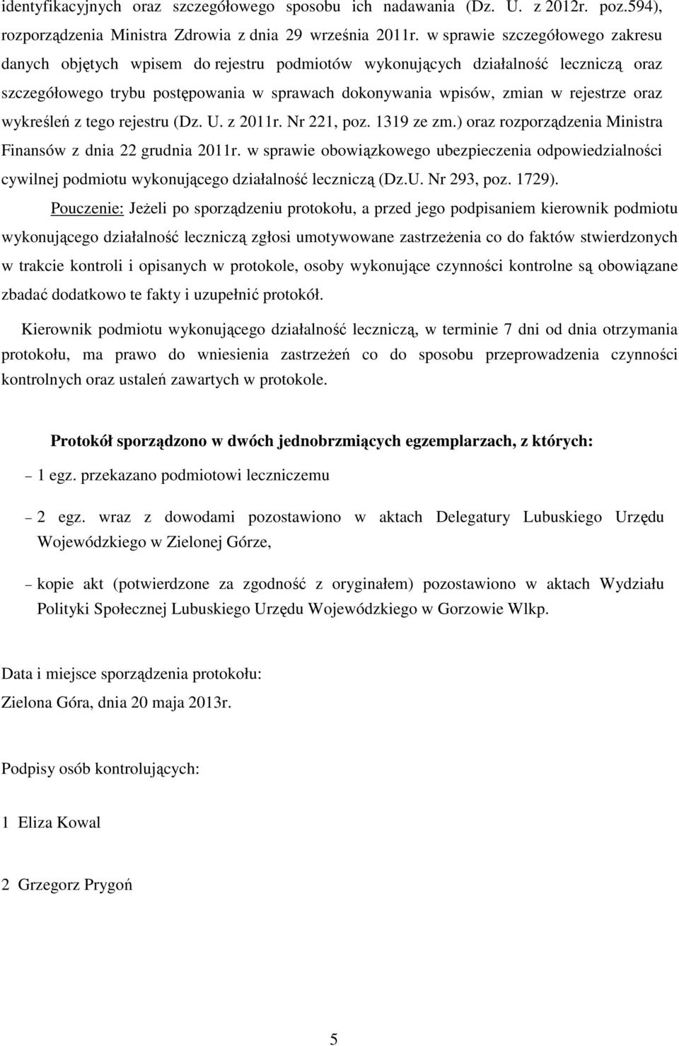 oraz wykreśleń z tego rejestru (Dz. U. z 2011r. Nr 221, poz. 1319 ze zm.) oraz rozporządzenia Ministra Finansów z dnia 22 grudnia 2011r.