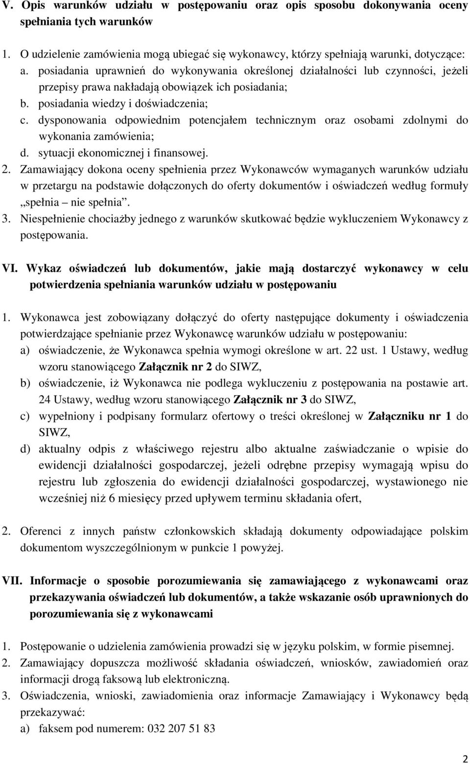 dysponowania odpowiednim potencjałem technicznym oraz osobami zdolnymi do wykonania zamówienia; d. sytuacji ekonomicznej i finansowej. 2.