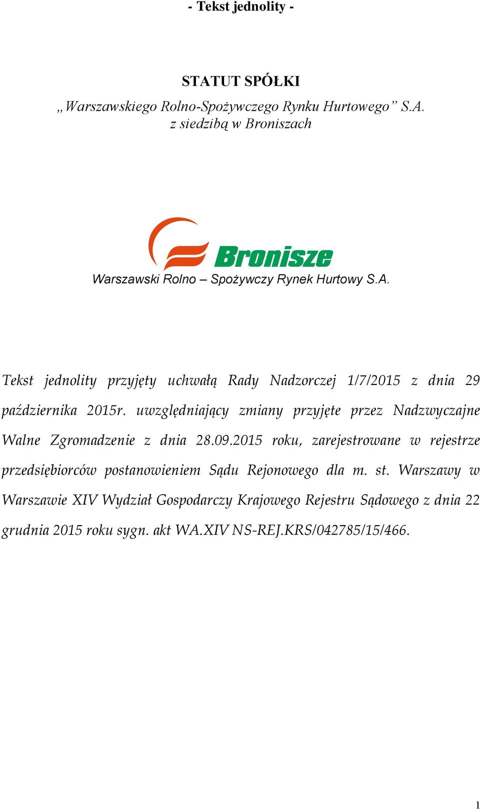 2015 roku, zarejestrowane w rejestrze przedsiębiorców postanowieniem Sądu Rejonowego dla m. st.