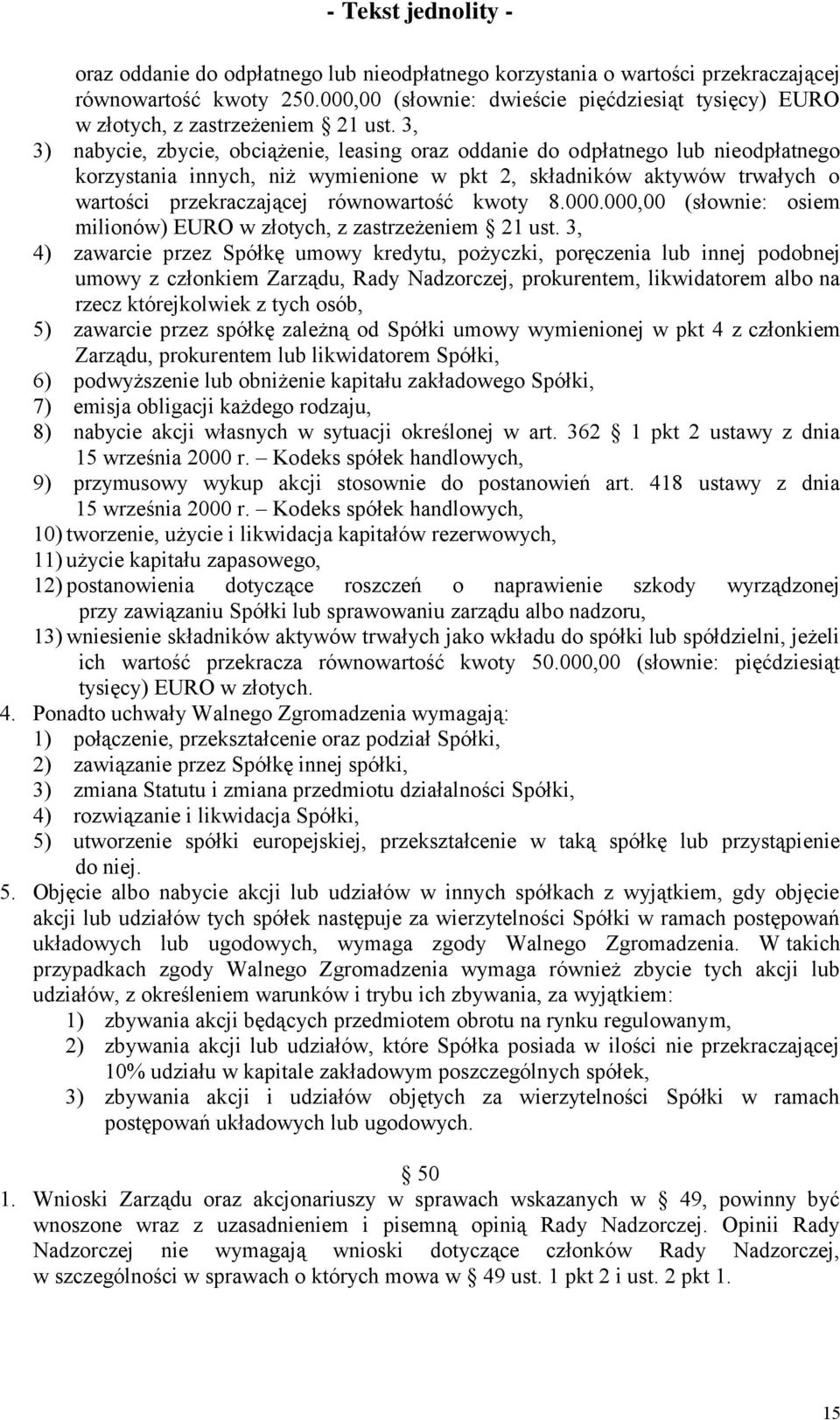 kwoty 8.000.000,00 (słownie: osiem milionów) EURO w złotych, z zastrzeżeniem 21 ust.