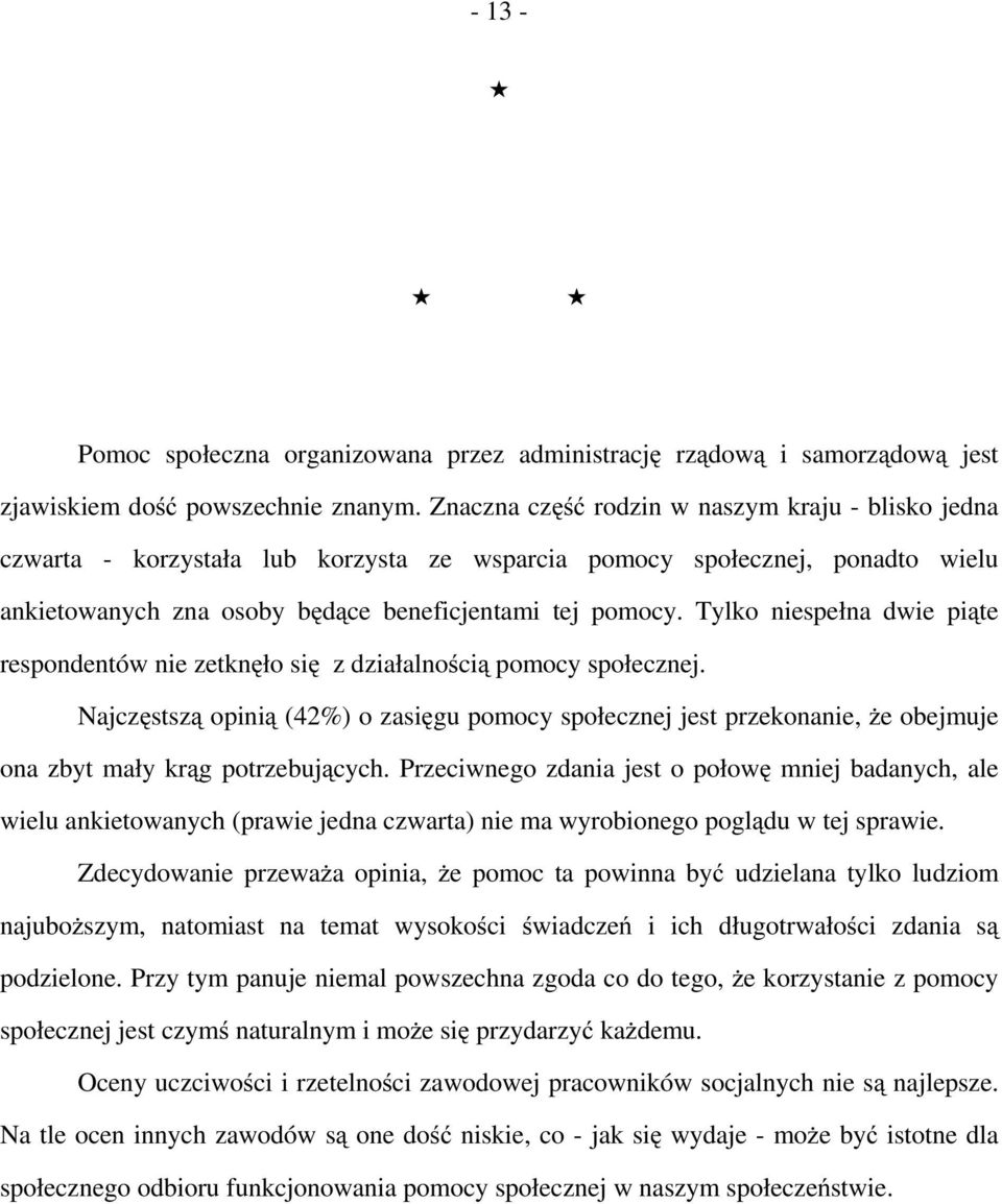 Tylko niespełna dwie piąte respondentów nie zetknęło się z działalnością pomocy społecznej.