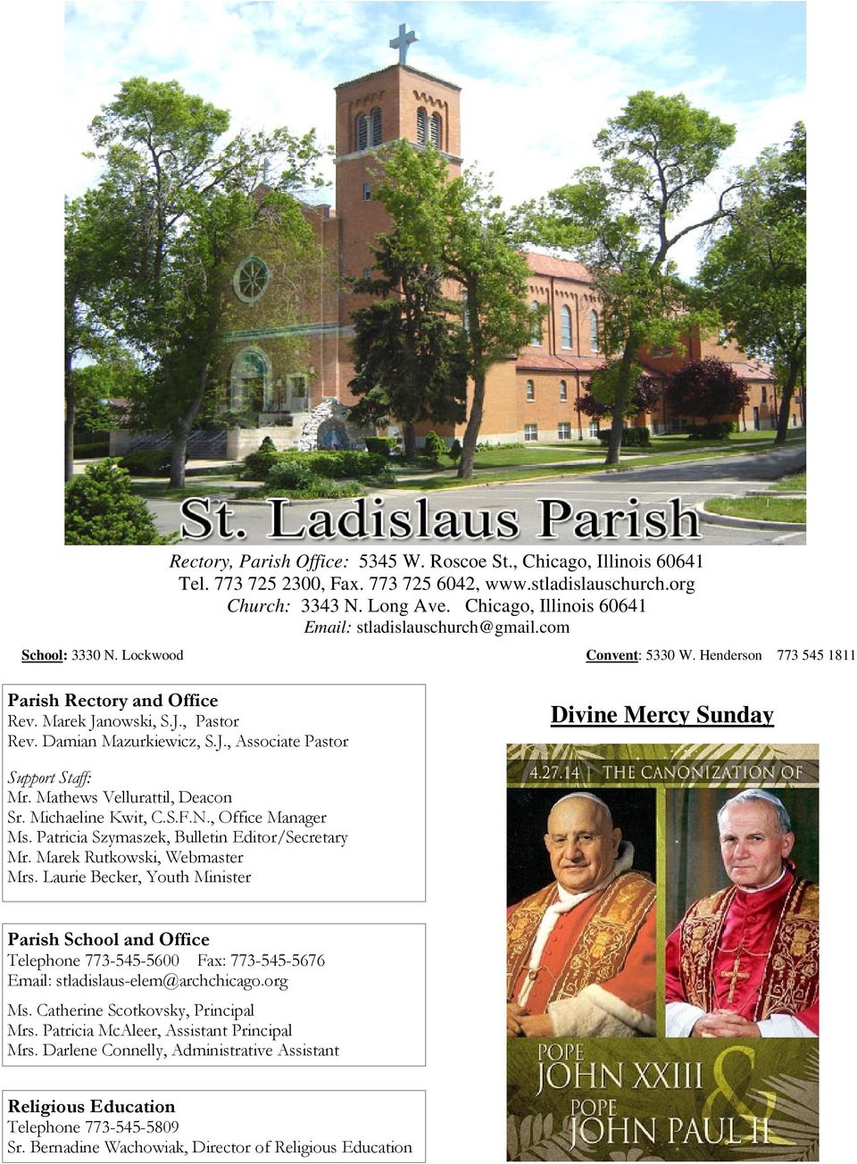 Damian Mazurkiewicz, S.J., Associate Pastor Divine Mercy Support Staff: Mr. Mathews Vellurattil, Deacon Sr. Michaeline Kwit, C.S.F.N., Office Manager Ms.