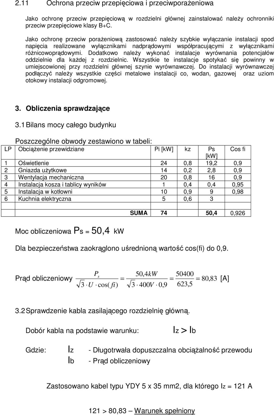 Dodatkowo naleŝy wykonać instalacje wyrównania potencjałów oddzielnie dla kaŝdej z rozdzielnic.