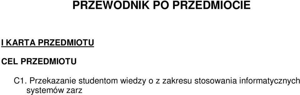 forma studiów: studia niestacjonarne Liczba godzin/tydzień: 1, 0, 2, 0, 0 Rok: II Semestr: IV Liczba punktów: 3 ECTS PRZEWODNIK PO PRZEDMIOCIE I KARTA PRZEDMIOTU CEL PRZEDMIOTU C1.