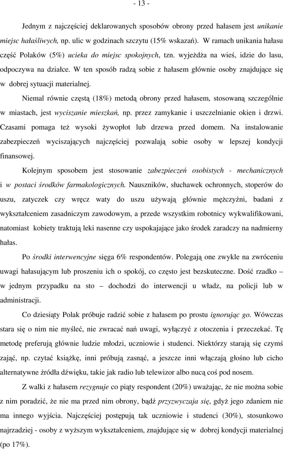 W ten sposób radzą sobie z hałasem głównie osoby znajdujące się w dobrej sytuacji materialnej.